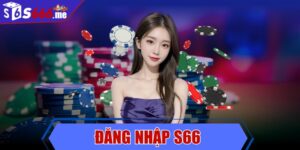 Đăng nhập S66 thành công nhanh chóng chỉ với vài bước