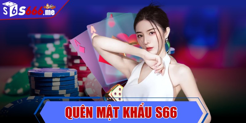 Quên mật khẩu S66 và những cách khắc phục mới nhất