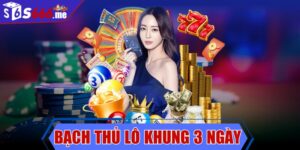 Bạch thủ lô khung 3 ngày - Chiến thuật phổ biến nhất
