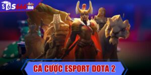 Cá cược Esport Dota 2 - Hướng dẫn toàn diện cho gamer