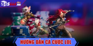 Hướng dẫn cá cược LOL kiếm tiền cực dễ trên nền tảng S66