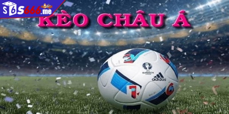 Kèo châu Á là một cách thức cá độ cực phổ biến nhất hiện nay